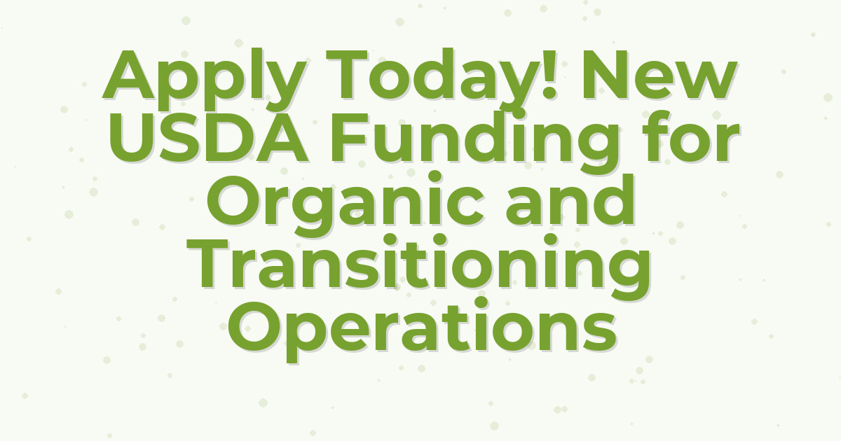 Apply Today! New USDA Funding for Organic and Transitioning Operations