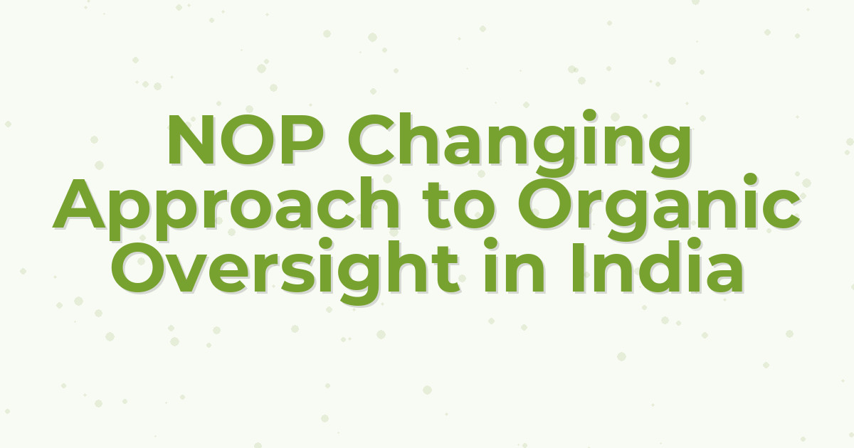 NOP Changing Approach to Organic Oversight in India