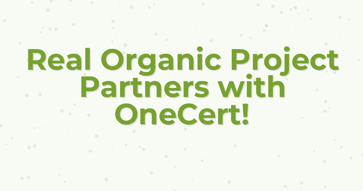 Real Organic Project Partners with OneCert!
